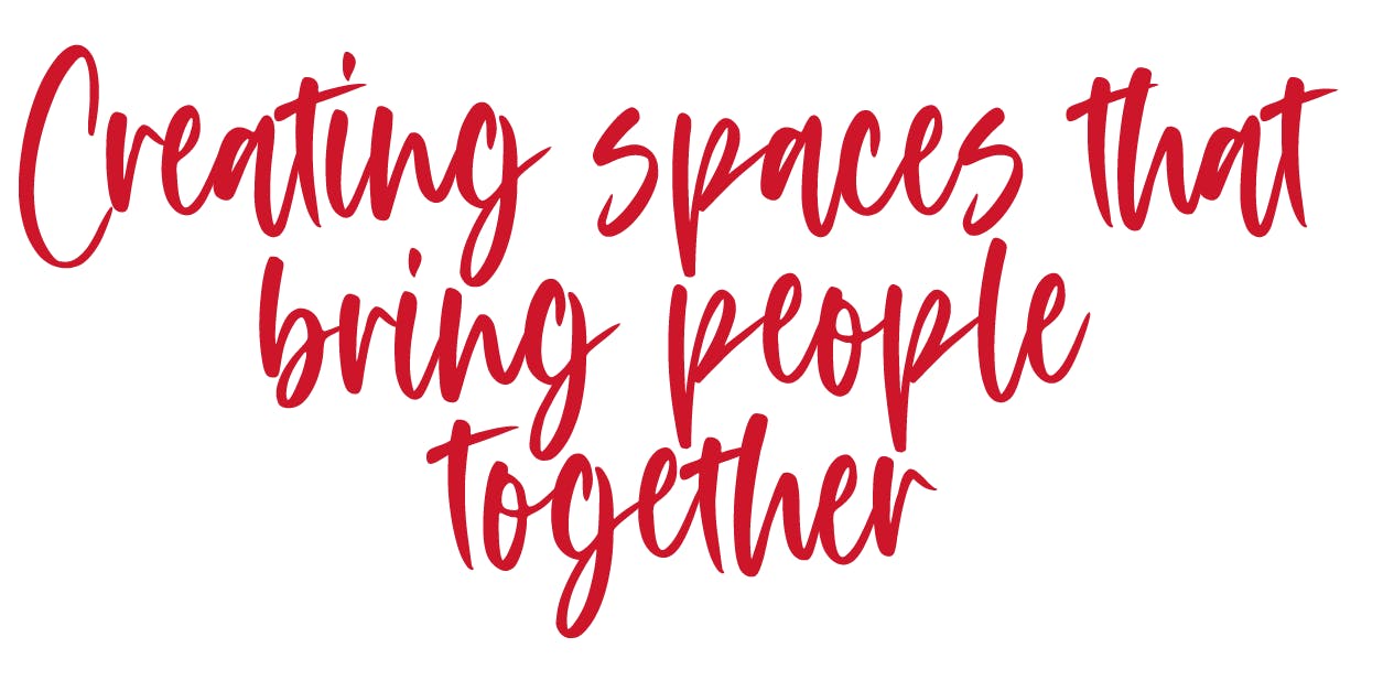 Creating spaces that bring people together