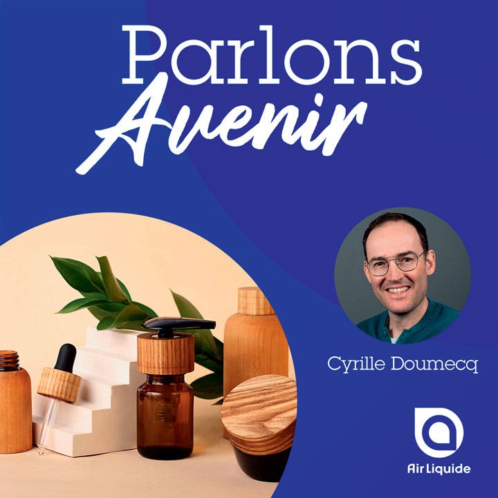 Parlons Avenir avec Air Liquide par Cyrille Doumecq sur le thème cosmétiques naturels.