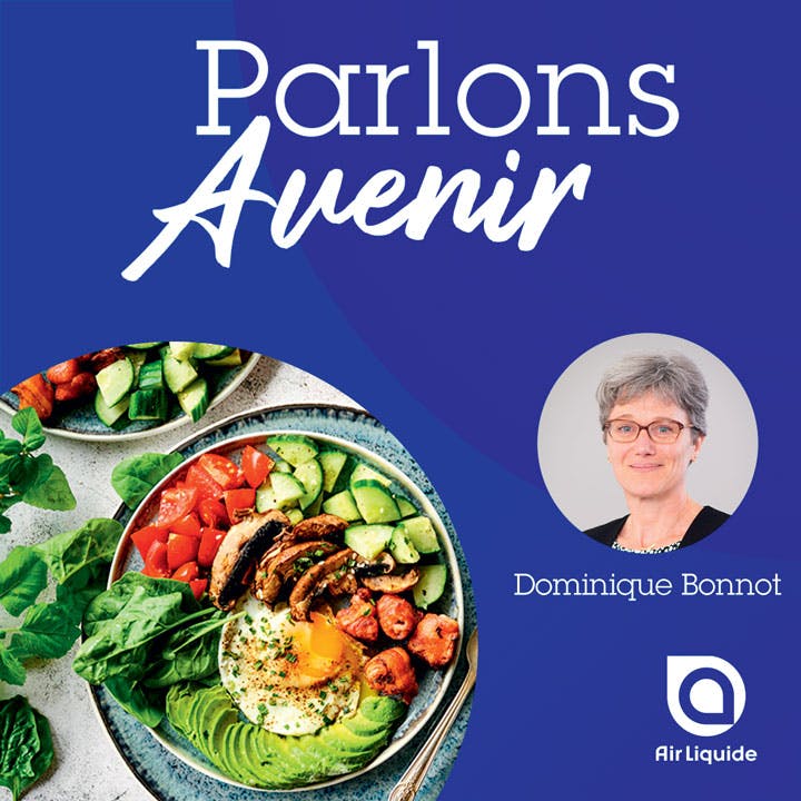 Parlons Avenir avec Air Liquide par Dominique Bonnot sur le thème révolution alimentaire.