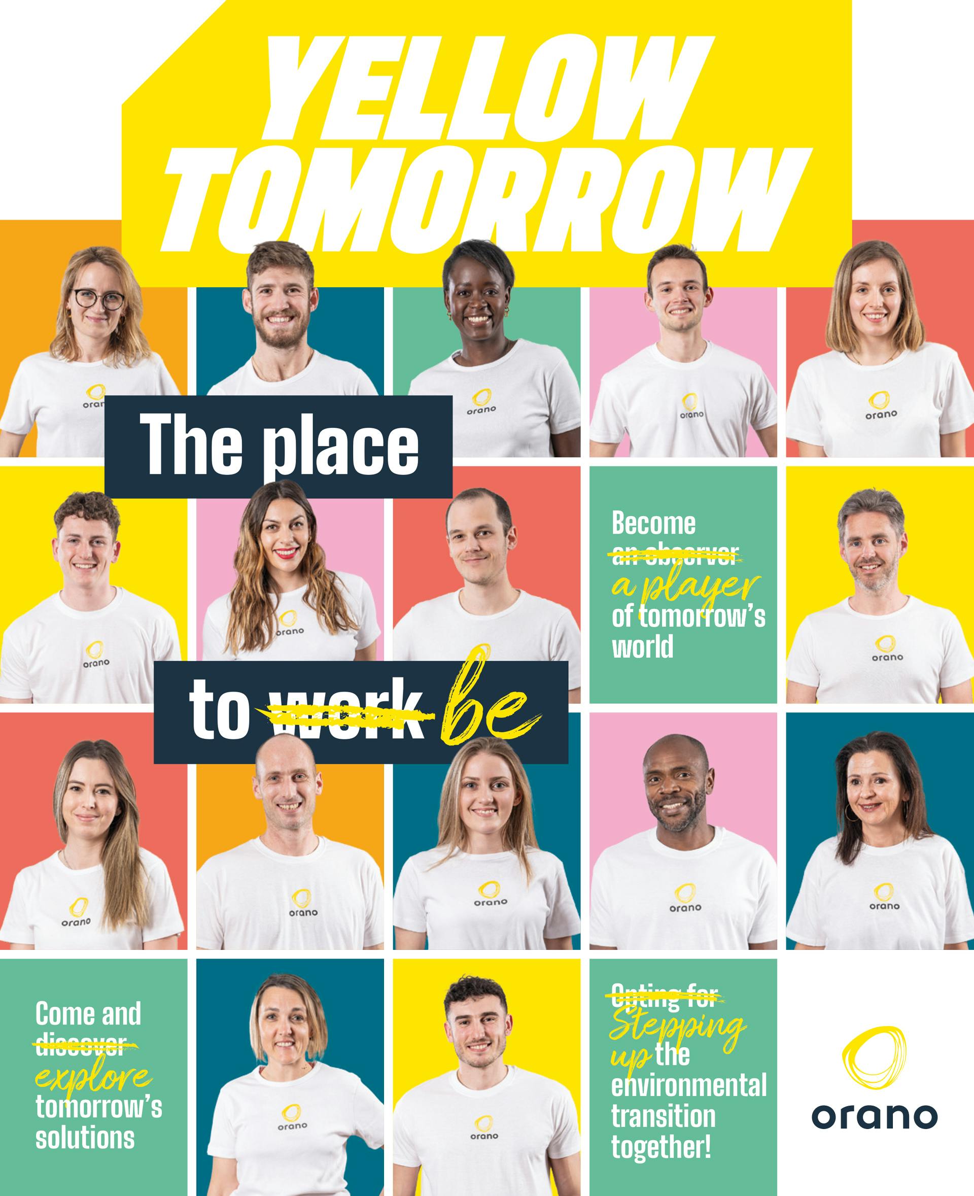 Yellow tomorrow. The place to be. Become a player of tomorrow's world. Come and explore tomorrow's solutions. Stepping up the environmental transition together! Orano
