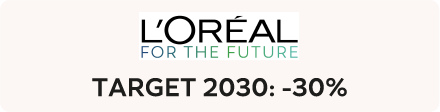 L'OREAL FOR THE FUTUR: TARGET 2030: -30%