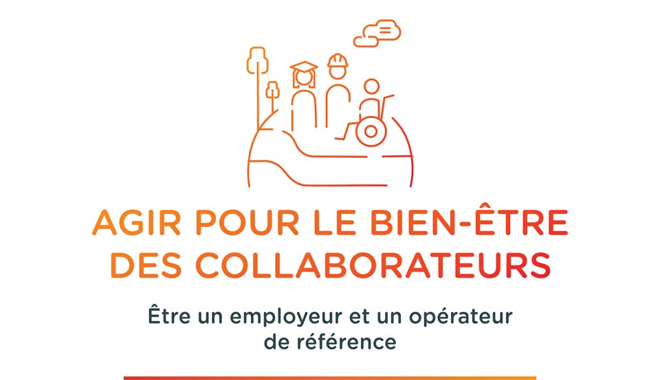AGIR POUR LE BIEN-&Ecirc;TRE DES COLLABORATEURS. &Ecirc;tre un employeur et un op&eacute;rateur de r&eacute;f&eacute;rence.